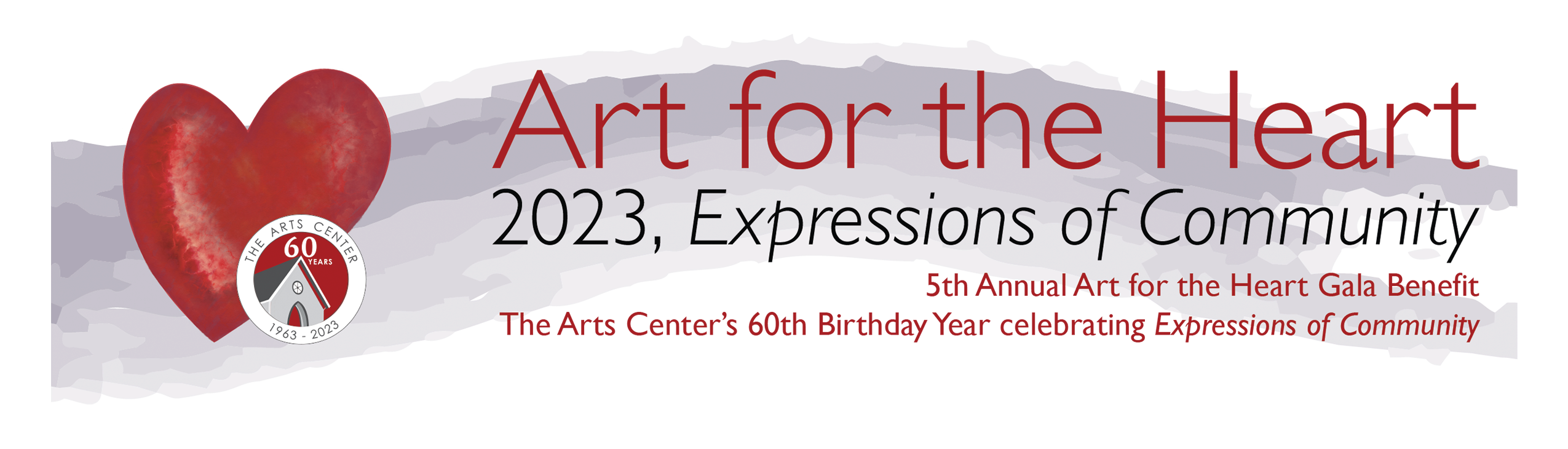 5th Annual Art for the Heart Gala Benefit. The Arts Center's 60th Birthday Year celebrating Expressions of Community.
