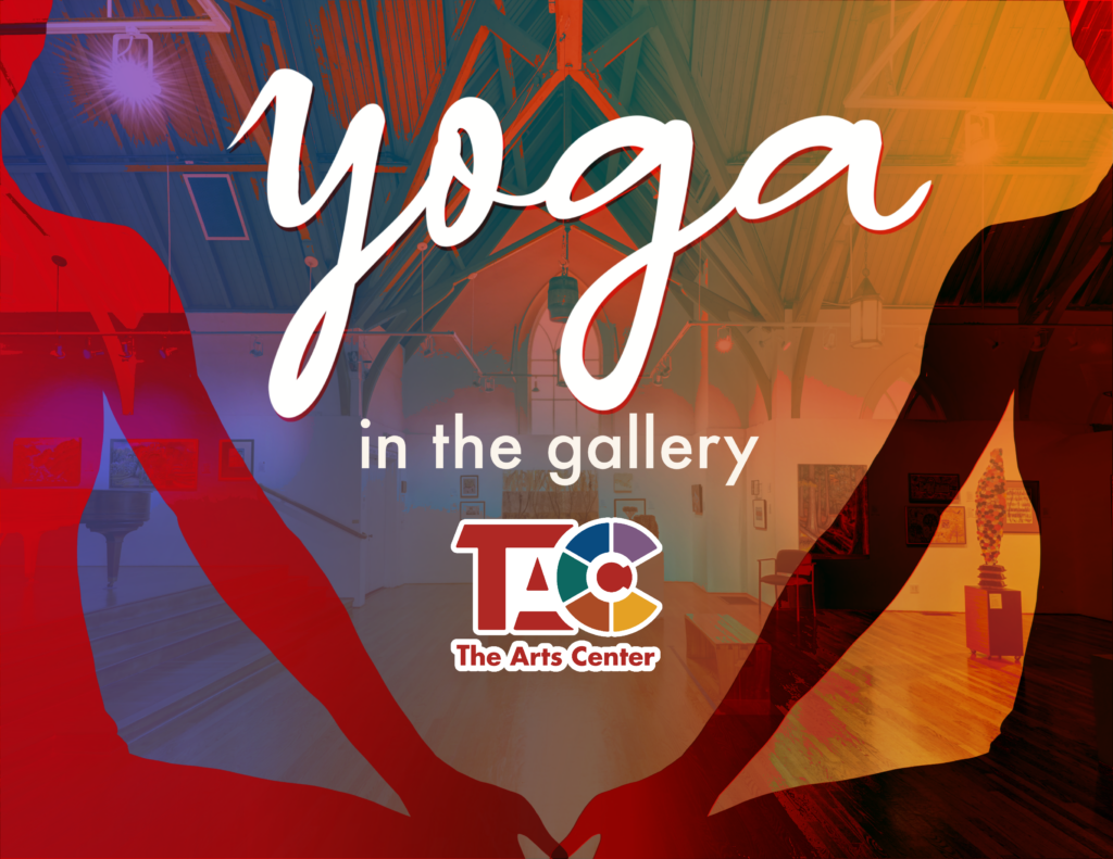 Multicolored background image of the gallery with white lettering superimposed saying "Yoga in the Gallery" The Arts Center
