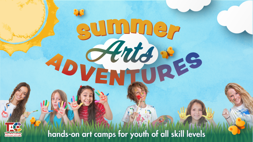 Summer Arts Adventures youth art camps and classes for kids and teens at The Arts Center in Corvallis