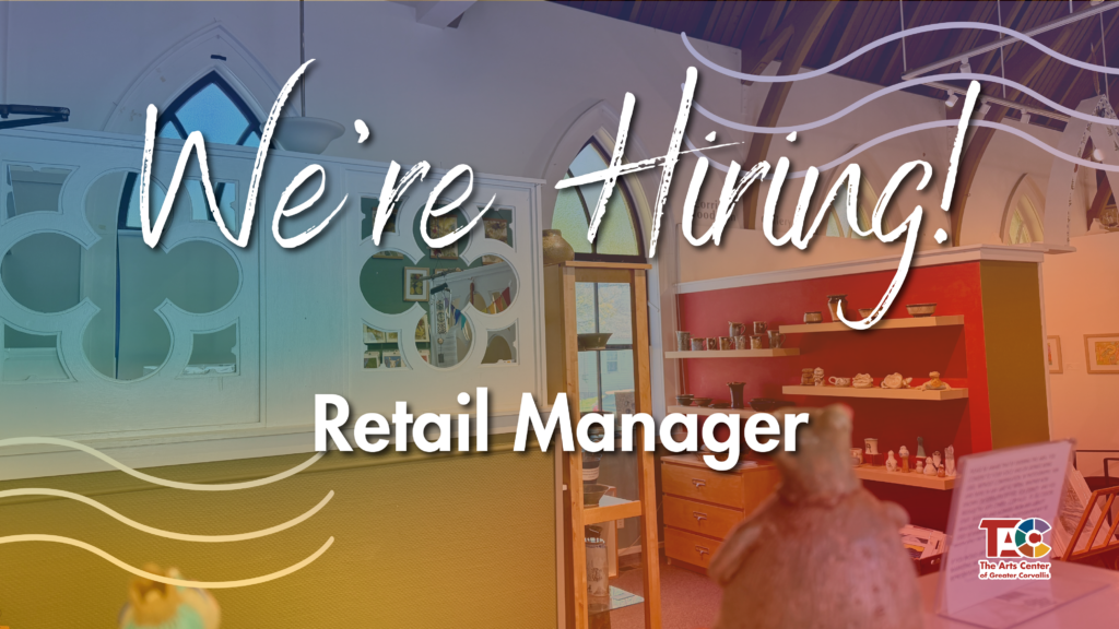 Hiring graphic for The Arts Center of Greater Corvallis announcing an opening for a full-time Retail Manager position.